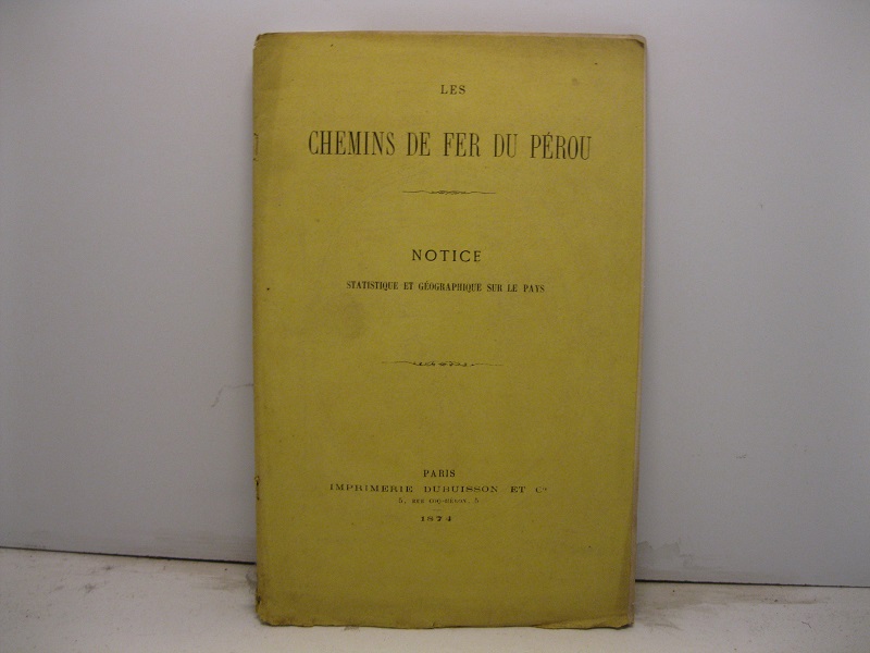 Les chemins de fer du Perou. Notice statistique et geographique sur le pays